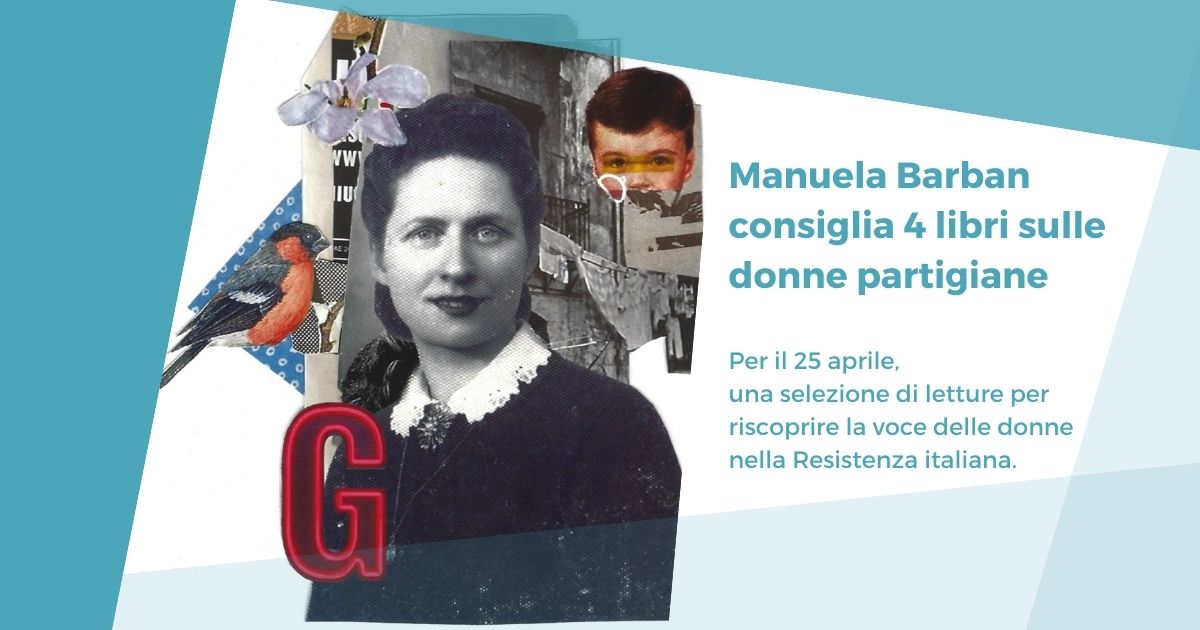 Manuela Barban consiglia 4 libri sulle donne partigiane per il 25 aprile